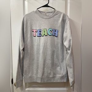COPY - Teach teacher sweatshirt - Size M